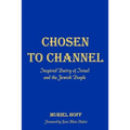 Chosen To Channel: Inspired Poetry of Israel and the Jewish People - Paperback