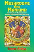 Mushrooms and Mankind: The Impact of Mushrooms on Human Consciousness and Religion - Paperback