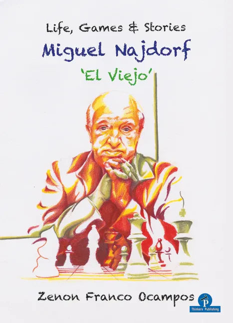Miguel Najdorf - 'el Viejo' - Life, Games and Stories - Paperback