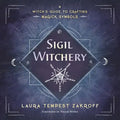 Sigil Witchery: A Witch's Guide to Crafting Magick Symbols - Paperback