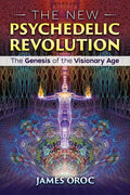 The New Psychedelic Revolution: The Genesis of the Visionary Age - Paperback