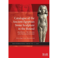 Catalogue of the Ancient Egyptian Stone Sculpture in the Round: Allard Pierson - The Collections of the University of Amsterdam - Paperback