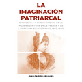 La imaginación patriarcal: Emergencia y silenciamento de la mujer escritora en la prensa y la literatura ecuatorianas, 1860-1900 - Paperback