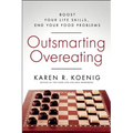 Outsmarting Overeating: Boost Your Life Skills, End Your Food Problems - Paperback