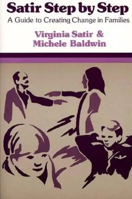 Satir Step by Step: A Guide to Creating Change in Families - Paperback