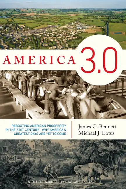 America 3.0: Rebooting American Prosperity in the 21st Century--Why America's Greatest Days Are Yet to Come - Hardcover