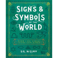 Signs & Symbols of the World: Over 1,001 Visual Signs Explained - Paperback