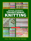 Michael Pearson's Traditional Knitting: Aran, Fair Isle and Fisher Ganseys, New & Expanded Edition - Paperback