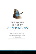 The Hidden Power of Kindness: A Practical Handbook for Souls Who Dare to Transform the World, One Deed at a Time - Paperback
