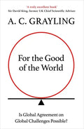 For the Good of the World: Why Our Planet's Crises Need Global Agreement Now - Paperback