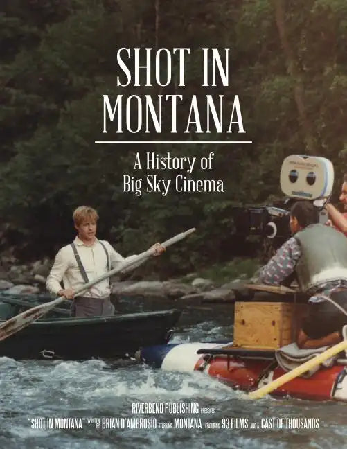 Shot in Montana: A History of Big Sky Cinema - Paperback