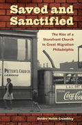 Saved and Sanctified: The Rise of a Storefront Church in Great Migration Philadelphia - Paperback