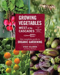 Growing Vegetables West of the Cascades, 35th Anniversary Edition: The Complete Guide to Organic Gardening - Paperback