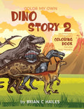 Color My Own Dino Story 2: An Immersive, Customizable Coloring Book for Kids (That Rhymes!) - Paperback