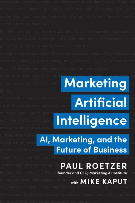 Marketing Artificial Intelligence: Ai, Marketing, and the Future of Business - Hardcover