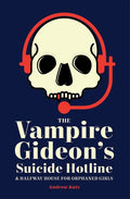 The Vampire Gideon's Suicide Hotline and Halfway House for Orphaned Girls - Paperback