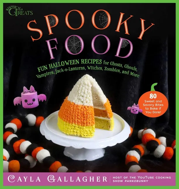 Spooky Food: 80 Fun Halloween Recipes for Ghosts, Ghouls, Vampires, Jack-O-Lanterns, Witches, Zombies, and More - Hardcover