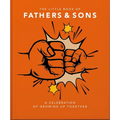 The Little Book of Fathers & Sons: A Celebration of Growing Up Together - Hardcover