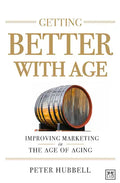 Getting Better with Age: Improving Marketing in the Age of Aging - Hardcover