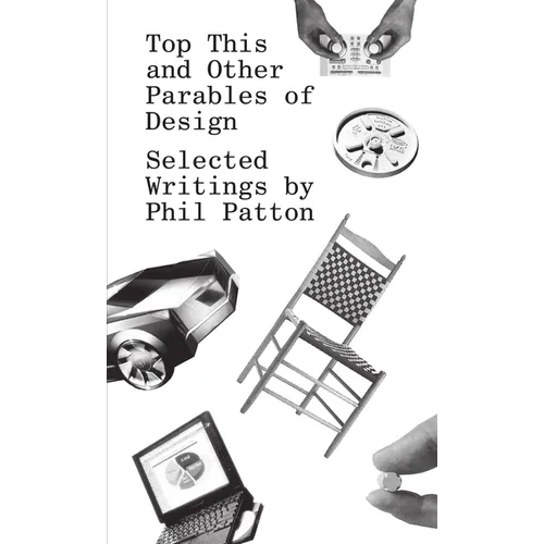 Top This and Other Parables of Design: Selected Writings by Phil Patton - Paperback