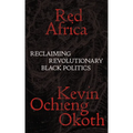 Red Africa: Reclaiming Revolutionary Black Politics - Paperback
