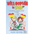 Will & Sophia in Spain: 6 Bilingual Spanish Short Stories for Kids Ages 10-12. Get to Know the Spanish Culture, Learn Spanish and Values for y - Paperback