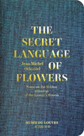 Jean-Michel Othoniel: The Secret Language of Flowers: Notes on the Hidden Meanings of the Louvre's Flowers - Hardcover