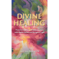 Divine Healing: Powerful Stories of Transformation With Higher Selves and Beings of Light - Hardcover