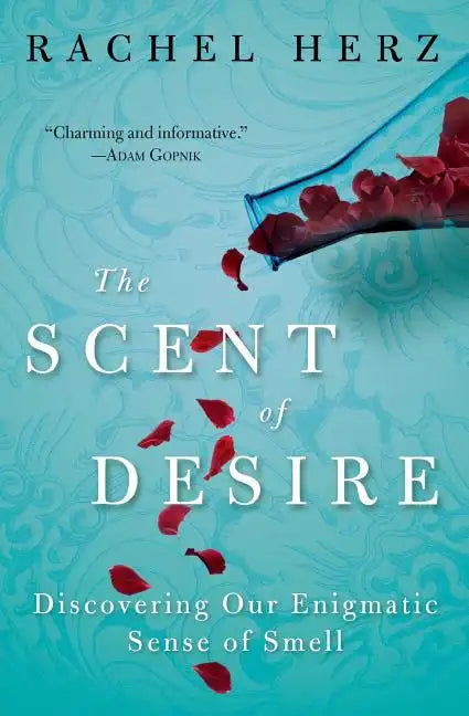 The Scent of Desire: Discovering Our Enigmatic Sense of Smell - Paperback