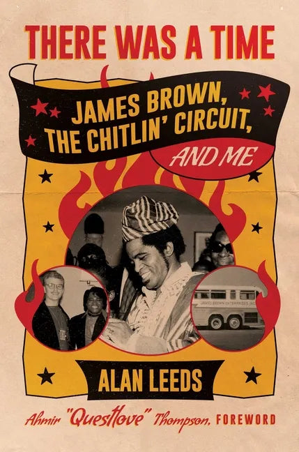 There Was a Time: James Brown, the Chitlin' Circuit, and Me - Hardcover