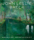 John Leslie Breck: American Impressionist - Hardcover
