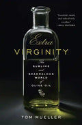 Extra Virginity: The Sublime and Scandalous World of Olive Oil - Hardcover
