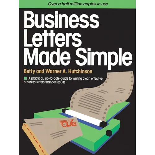 Business Letters Made Simple: A Practical, Up-to-Date Guide to Writing Clear, Effective Business Letters that Get Results - Paperback