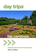 Day Trips(r) the Carolinas: Getaway Ideas for the Local Traveler - Paperback