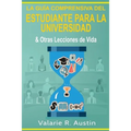 La Guía Comprensiva del Estudiante para la Universidad & Otras Lecciones de Vida - Paperback