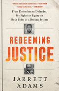 Redeeming Justice: From Defendant to Defender, My Fight for Equity on Both Sides of a Broken System - Hardcover
