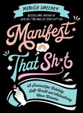 Manifest That Sh*t: A Journal for Ditching Self-Doubt and Actualizing Your Dreams - Paperback