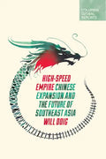 High-Speed Empire: Chinese Expansion and the Future of Southeast Asia - Paperback