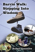 Barrio Walk: Stepping Into Wisdom - Hardcover