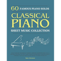 60 Famous Piano Solos: PIANO SHEET MUSIC COLLECTION (Classical Piano Sheet Music) - Paperback