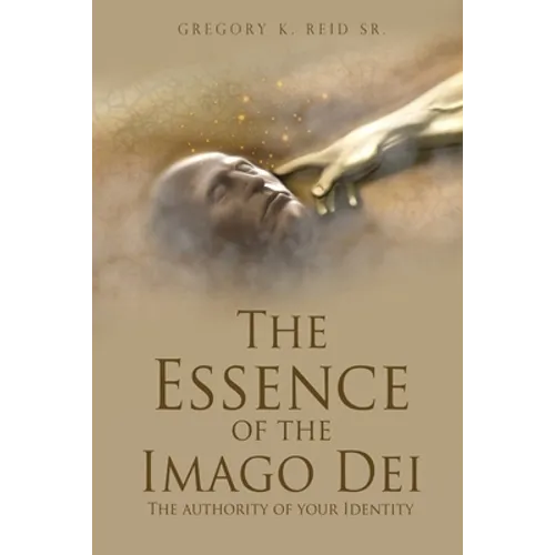 The Essence of the Imago Dei: The authority of your Identity - Paperback