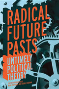 Radical Future Pasts: Untimely Political Theory - Paperback