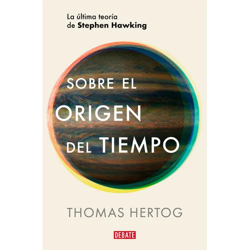 Sobre El Origen del Tiempo: La Última Teoría de Stephen Hawking / On the Origin of Time: Stephen Hawking's Final Theory - Paperback