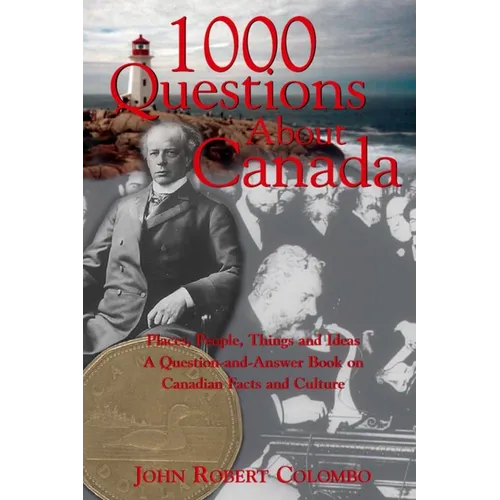 1000 Questions about Canada: Places, People, Things and Ideas, a Question-And-Answer Book on Canadian Facts and Culture - Paperback