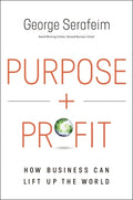 Purpose and Profit: How Business Can Lift Up the World - Hardcover