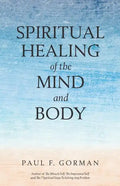 Spiritual Healing of the Mind and Body - Paperback