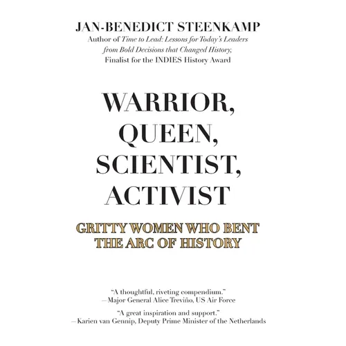 Warrior, Queen, Scientist, Activist: Gritty Women Who Bent the Arc of History - Hardcover