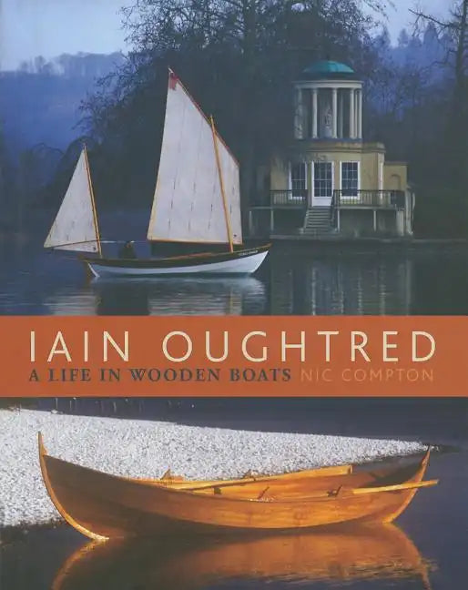 Iain Oughtred: A Life in Wooden Boats - Hardcover