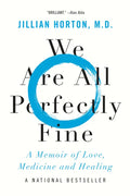 We Are All Perfectly Fine: A Memoir of Love, Medicine and Healing - Paperback