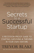 Secrets to a Successful Startup: A Recession-Proof Guide to Starting, Surviving & Thriving in Your Own Venture - Paperback